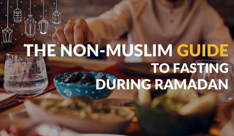The Non-Muslim Guide to Fasting During Ramadan